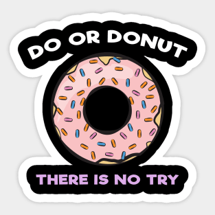 Do or Donut - There is No Try - Funny Pun Sticker